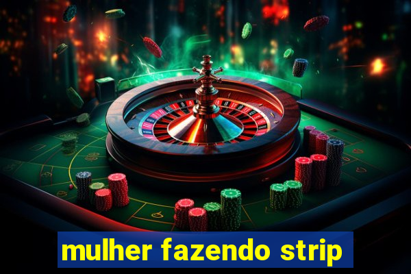 mulher fazendo strip